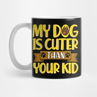 Funny My Dog Is Cuter Than Your Kid Dog Parents Mug
